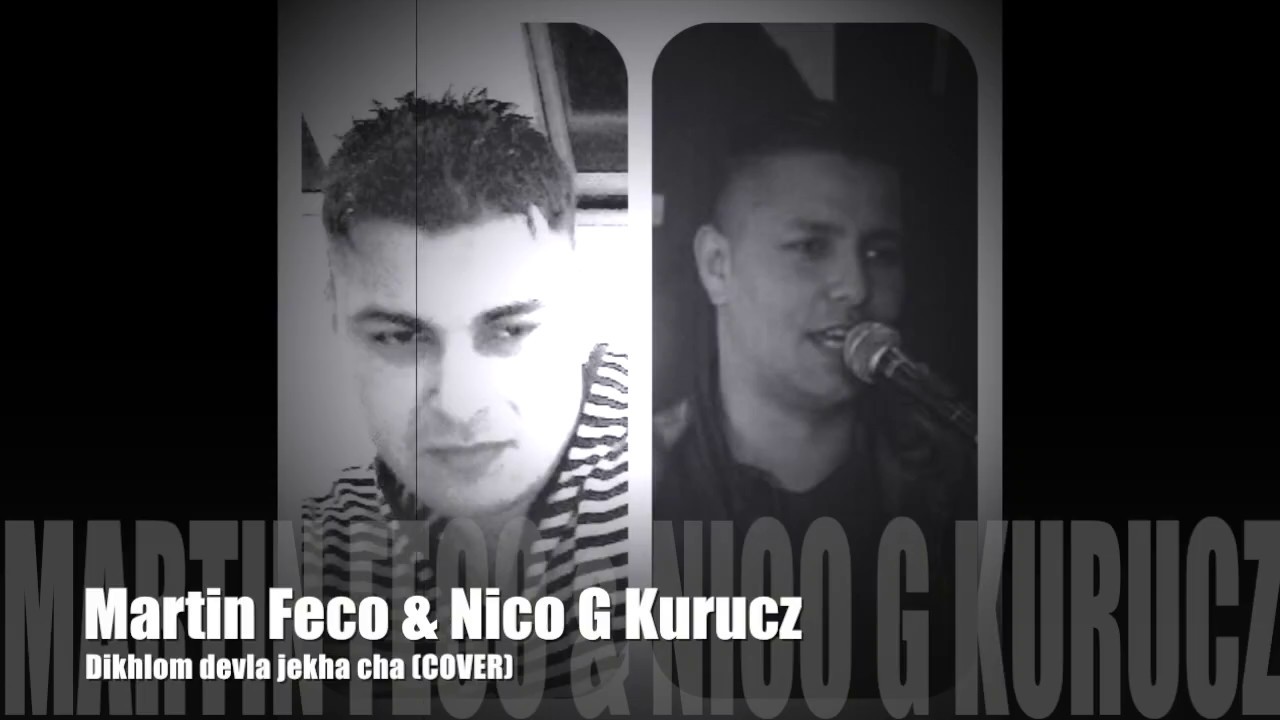 Martin Feco & Nico G Kurucz - Dikhlom devla jekha ca