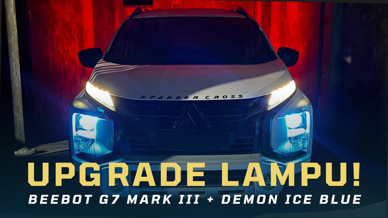 UPGRADE LAMPU XPANDER CROSS KE BEEBOT G7 MARK III REVIEW - YouTube