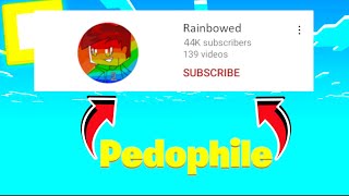 Exposing Rainbowed For Dating A 15 Year Old!!! (HE DELETED HIS CHANNEL!)