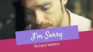 I'm Sorry - Richard Walters - Lyrics