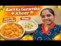 Aaj Banaya Aam Ka Guramba & Kheer🍯 | Simple Daily Routine | Nagpur Lifestyle | Vlog 105 | OurPSPLife