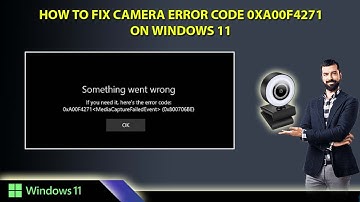 How to Fix Camera Error Code 0xA00F4271 on Windows 10 and 11 | Windows 11 Camera Error | 0xA00F4271