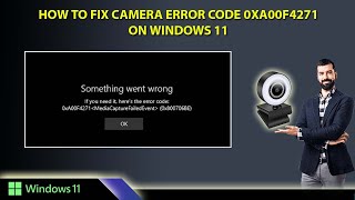 How to Fix Camera Error Code 0xA00F4271 on Windows 10 and 11