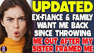 Ex-Fiance And Family Want Me Back Since Throwing Me Out After My Sister Framed Me