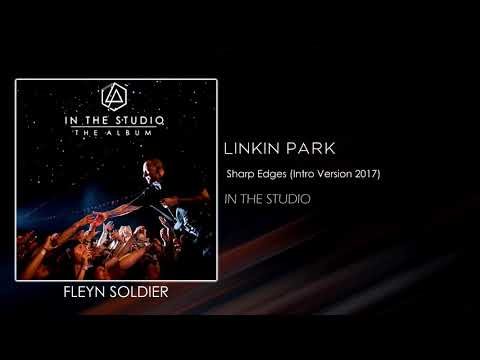 Linkin Park - Sharp Edges (Intro Version 2017) [STUDIO VERSION]