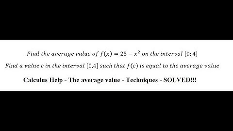 Calculus Help: Find the average value of f(x)=25-x^2  on the interval [0;4] ; find f(c) is equal avg