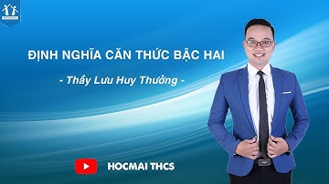 Căn thức bậc hai là gì? Thầy Lưu Huy Thưởng | HOCMAI