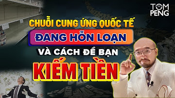 Chuỗi cung ứng quốc tế đang hỗn loạn & cách để kiếm tiền | International supply chain is in chaos