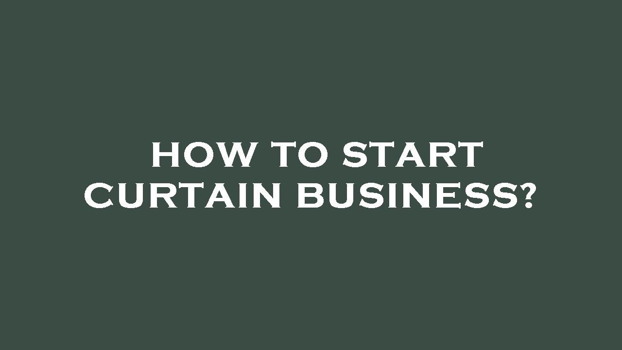 How to start curtain business? YouTube