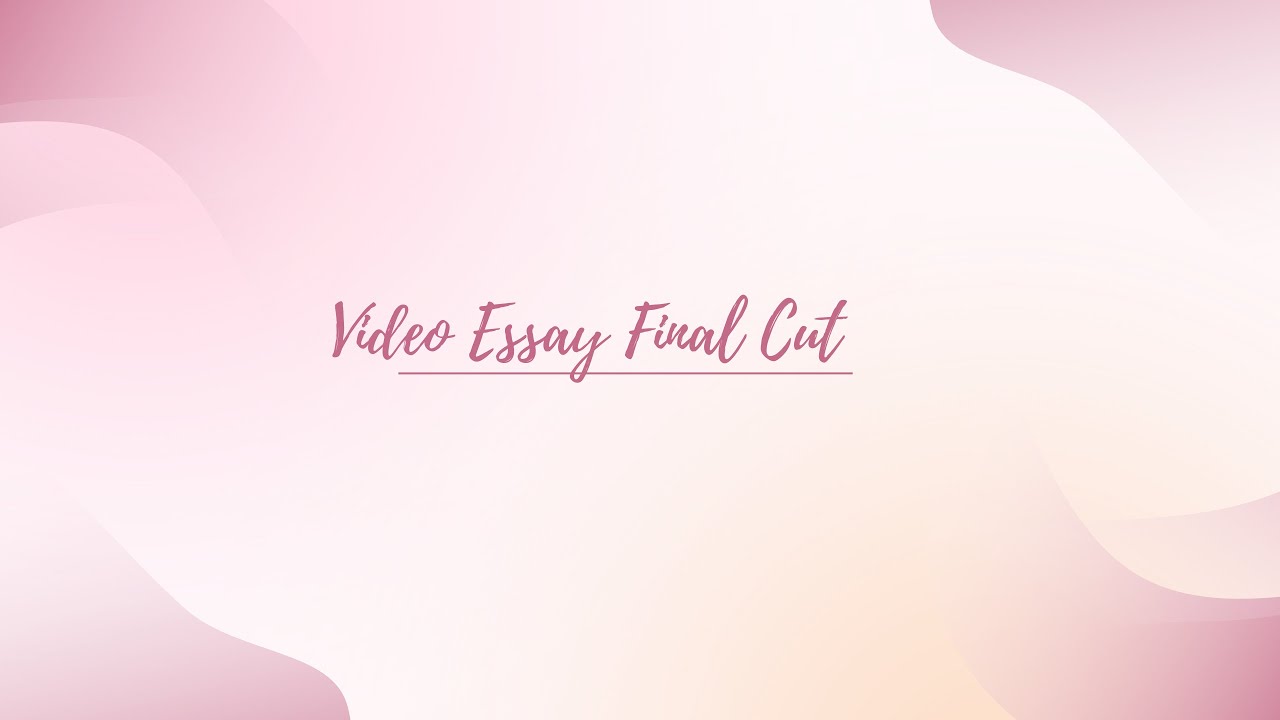 Video Essay Final Cut
