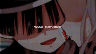 dreamcatcher - red sun (slowed + reverb)·̩͙✧