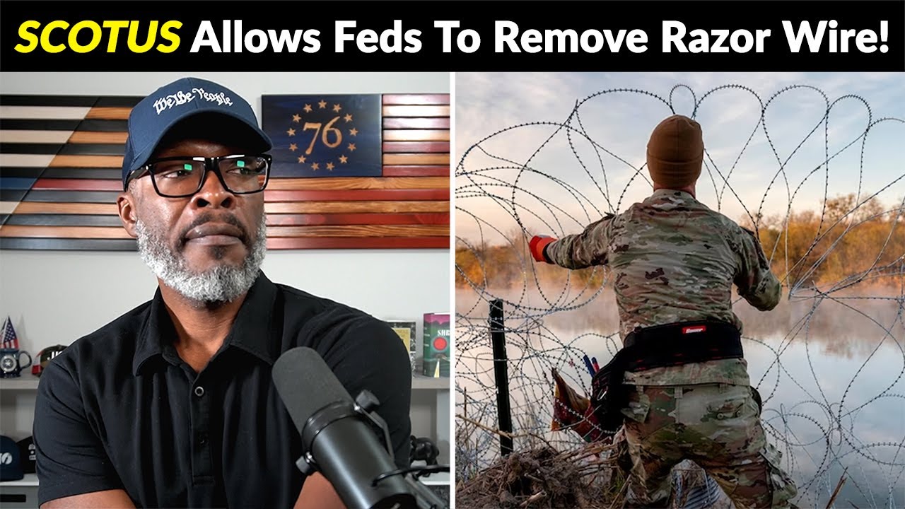 Supreme Court Allows Feds To REMOVE Razor Wire At Southern Border!