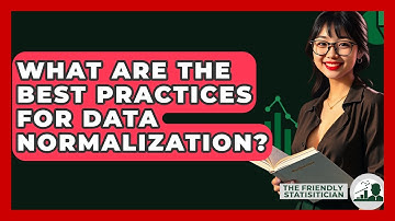 What Are The Best Practices For Data Normalization? - The Friendly Statistician