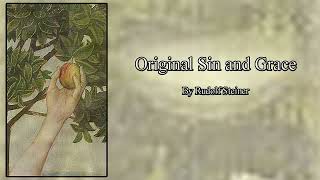 Original Sin and Grace by Rudolf Steiner
(Munich 3, May 1911)
From The Mission of the New Spirit Revelation: The Pivotal Nature of the Christ Event in Earth Evolution (CW 127)
(Titles of individual videos in general not titles given by Rudolf Steiner)
All rights reserved. Rudolf Steiner Press in association with Rudolf Steiner Audio.
https://www.rudolfsteinerpress.com/
https://steinerbooks.org/
http://rudolfsteineraudio.com/ Original Sin and Grace by Rudolf Steiner