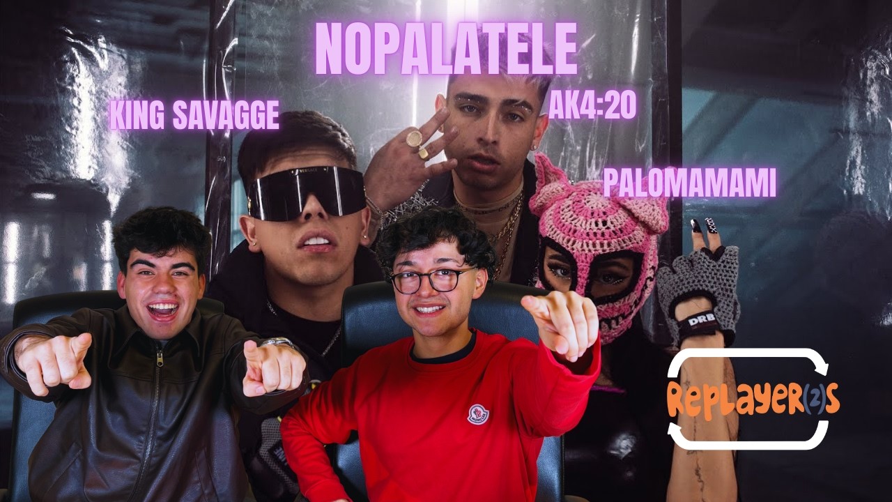 REACCIÓN A NOPALATELE DE KING SAVAGGE AK4:20 Y PALOMAMAMI PALOOOO