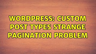 Wordpress: Custom Post Types strange pagination problem