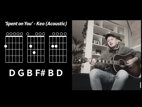 Spent on You - Keo (Acoustic) - Cover / Chords