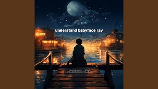 understand babyface ray
