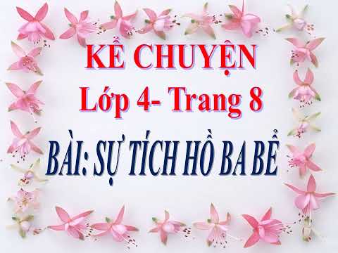 Kể chuyện lớp 4 - Bài Sự tích hồ Ba Bể