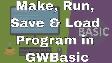 Lecture #8: How to Make, Run, Save and Load Program in GWBasic