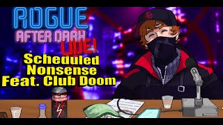 Rogue After Dark #62 | Scheduled Nonsense Feat. Club Doom
