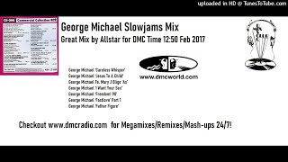 George Michael Slowjams Mix (DMC Mix by Allstar Feb 2017)