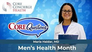 Core Questions - Men's Health Month: Why Annual Checkups Matter