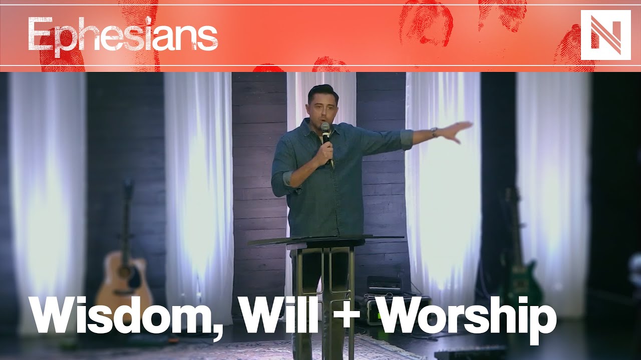 Wisdom, Will & Worship | Ephesians | Jon Decker