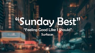 Surfaces  Sunday Best Feeling Good Like I Should s