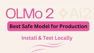 OLMo 2 7B Instruct - Best Safe Model for Production - Install Locally