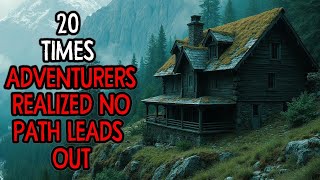 20 Times Adventurers Realized No Path Leads Out