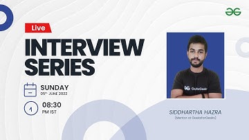 Unboxing Interview Series - 5/06/22 | Siddharth Hazra | GeeksforGeeks Practice
