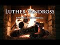 Luther Vandross - Every Year Every Christmas (Christmas Songs - Fireplace Video)