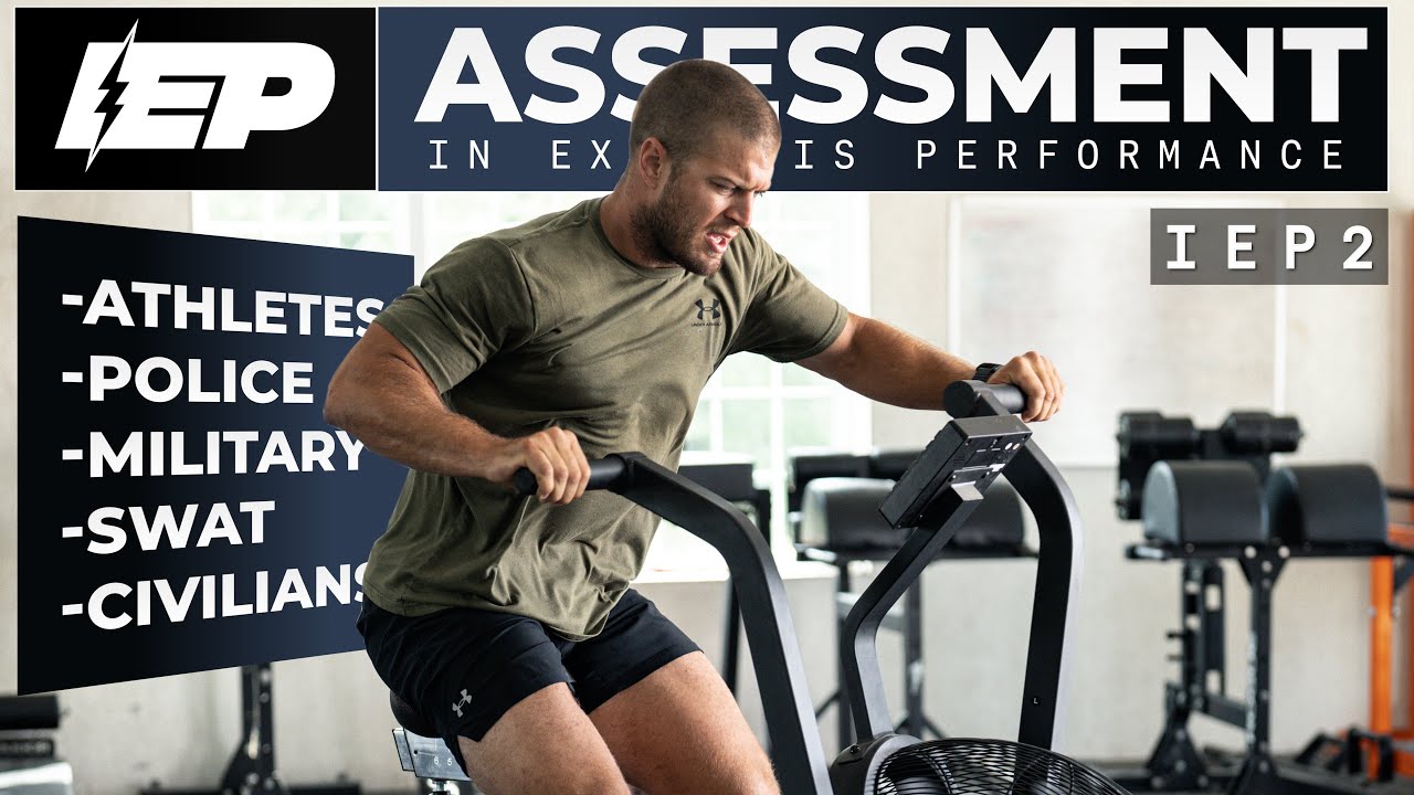 IEP2: How To Assess Your Fitness Level: Athlete, LE Officer, MIL, & First Responders