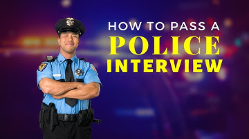 How To Pass A Police Interview - The Ultimate Guide