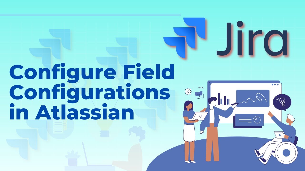 Как настроить конфигурации полей в Jira Atlassian [Руководство 2025]
