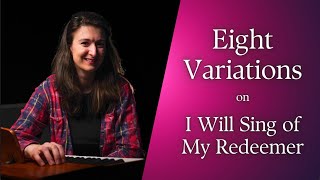 I Will Sing of My Redeemer – 8 Variations for Congregational Accompaniment or Piano Solo // TUTORIAL