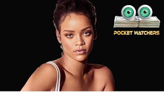 Pocket Watchin Rihanna Net Worth