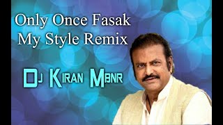 Only Once Fasak My Style Remix Dj Kiran Mbnr
