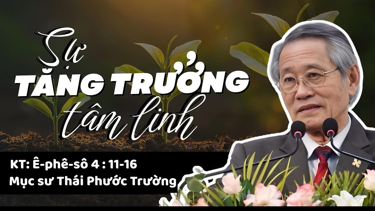 SỰ TĂNG TRƯỞNG TÂM LINH - Mục sư Thái Phước Trường