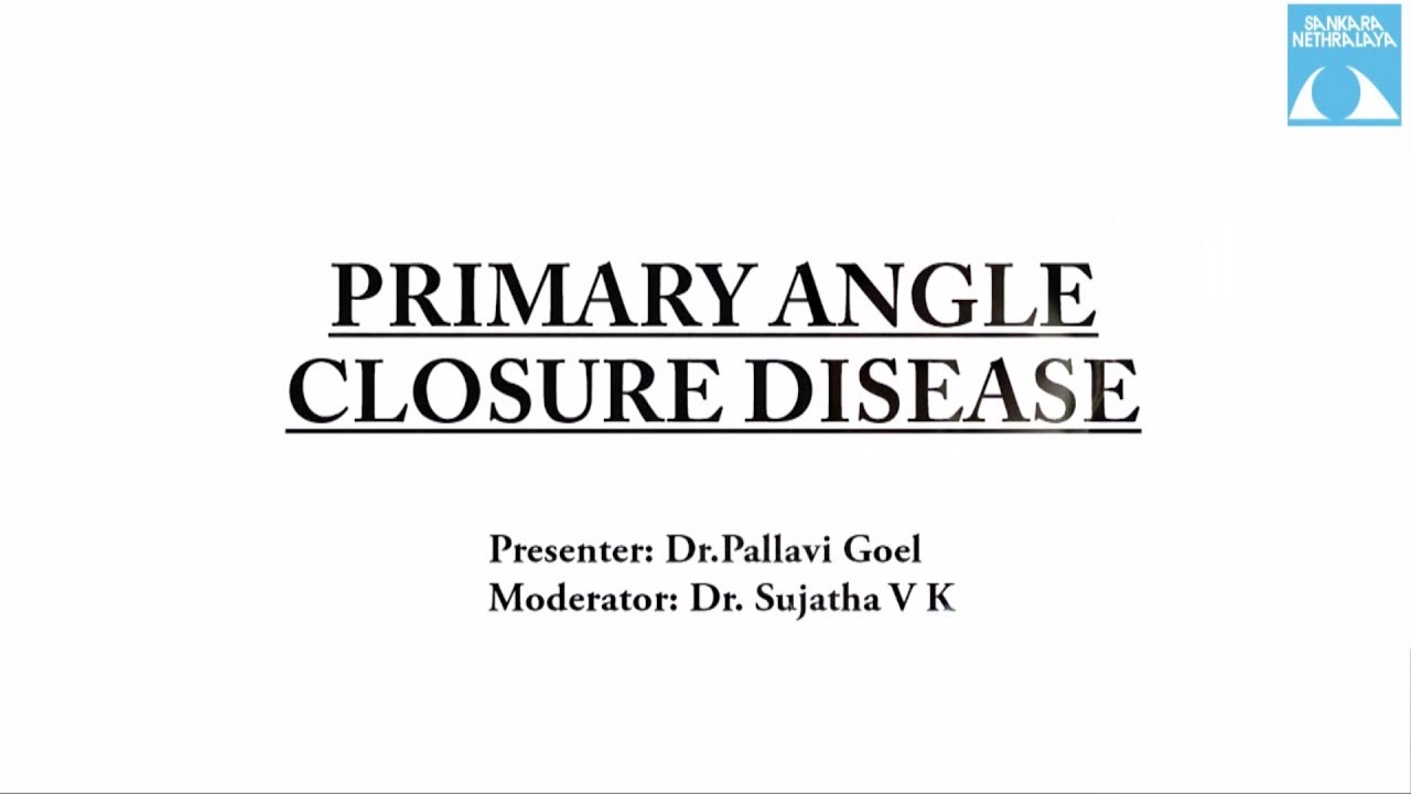 Primary Angle Closure Disease by Dr. Pallavi Goel, 11 June, 2019