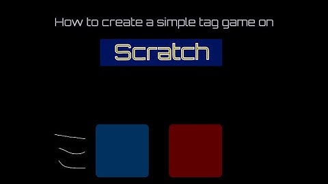 How to make a simple tag game on scratch!