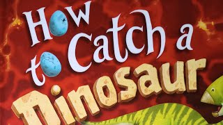 How To Catch A Dinosaur - Read Aloud - Childrens Books Read Aloud
