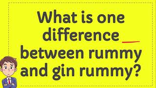 What is one difference between rummy and gin rummy
