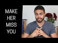 How to make her miss you