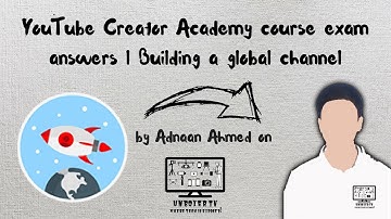 🔴 YouTube Creator Academy course exam answers l Building  a Global Channel l Unboxer TV