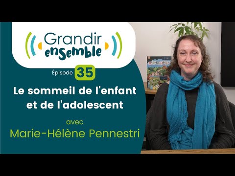 Épisode 35 : Le sommeil de l'enfant et de l'adolescent - Marie Hélène Pennestri