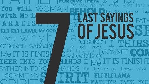 7 Last Words of Jesus- Pt.1. Father forgive them