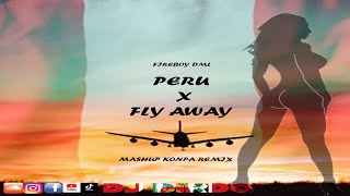 Fireboy Dml - Peru Fly Away Mashup Dj Birdo Konpa Remix
