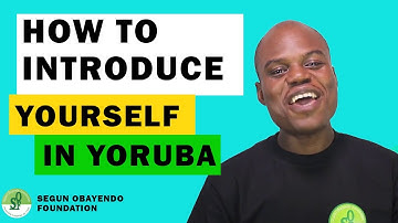 HOW TO INTRODUCE YOURSELF TO IN YORUBA LANGUAGE (Self Introduction)